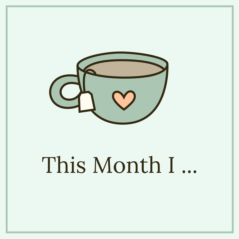 Green graphic with a cartoon cup of tea. Text reads 'This Month I ...'